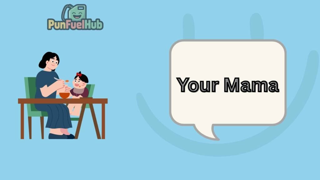 Your Mama