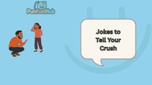 Jokes to Tell Your Crush